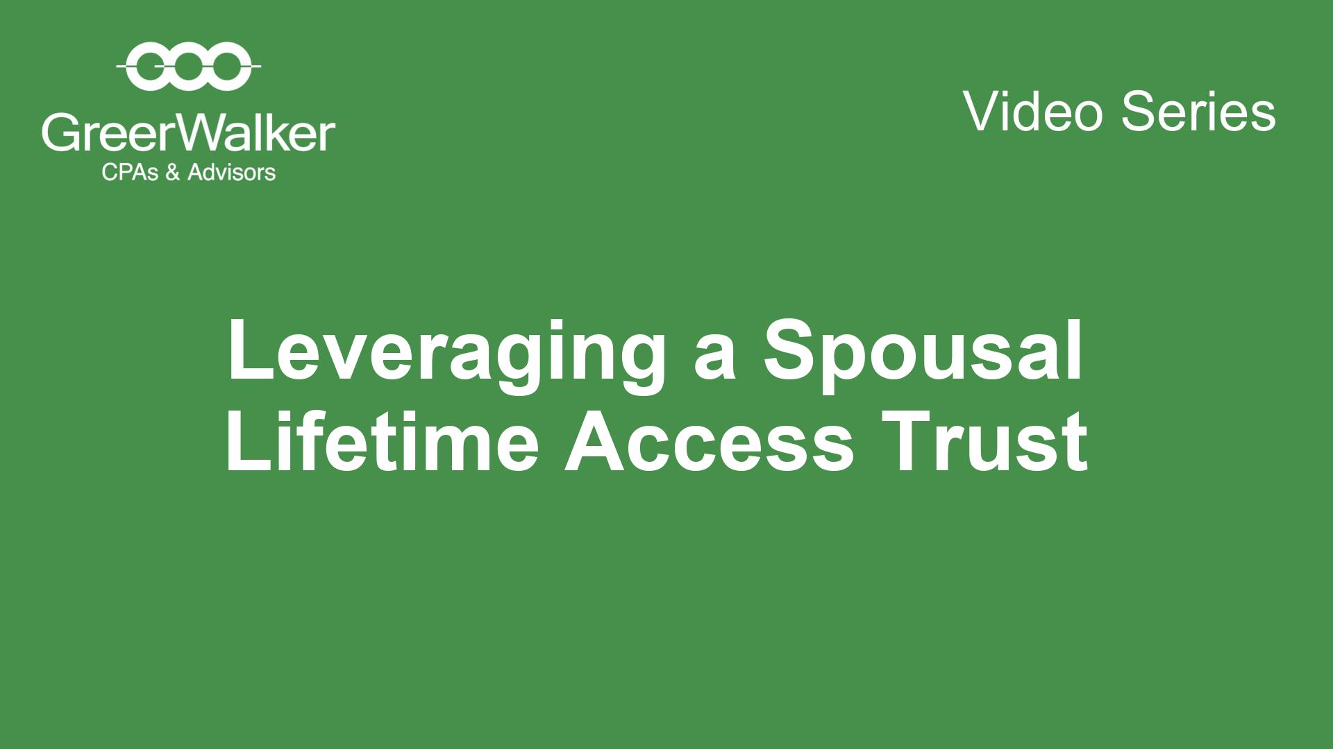 Leveraging A Spousal Lifetime Access Trust